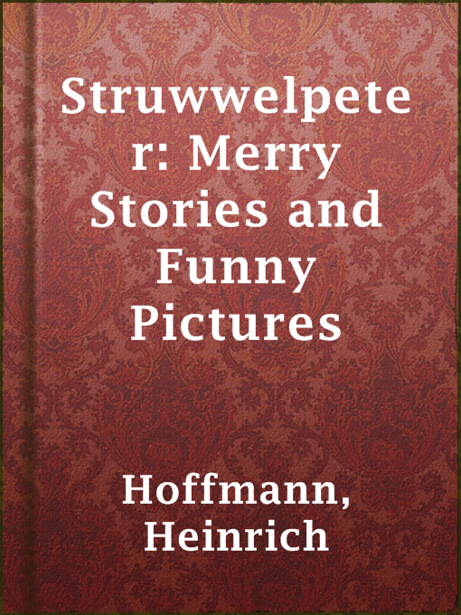 Title details for Struwwelpeter: Merry Stories and Funny Pictures by Heinrich Hoffmann - Available
